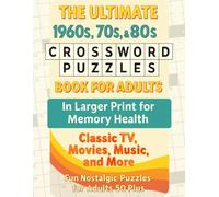 The Ultimate 1960s, 70s, and 80s Nostalgia Crossword Puzzle Book: 50 Larger Print Puzzles