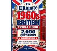 The Ultimate 1960s British Trivia Book: 2,000 Quiz Questions with Multiple Choice Answers Included on Sport, TV, Movies, Music, History, Pop Culture, ... and More (Ultimate Trivia Collection)
