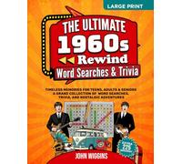 The Ultimate 1960s Rewind: Word Searches, Trivia & Activities. Timeless Memories For Teens, Adults & Seniors: A Grand Collection of Word Searches, Quizzes, and Nostalgic Adventures (Gift Classics)