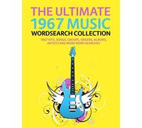 The Ultimate 1967 Music Wordsearch Collection: 1967 Hits, Songs, Groups, Singers, Albums, Artists and More Word Searches
