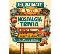 The Ultimate 1970s & 80s Nostalgia Trivia for Seniors: Large Print Edition - Fun, Memory-Boosting Trivia from the Golden Years of Music, Movies, TV, Sports & Everyday Life
