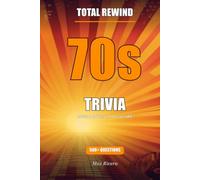 The Ultimate 1970s Trivia Book: 500 Questions on Disco, Watergate, Cold War, and the Decade That Changed America (Total Rewind - Trivia by the Decades 50s, 60s, 70s, 80s, 90s, 2000s, 2010s, 2020s)