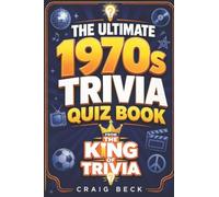 The Ultimate 1970s Trivia Quiz Book: From The King Of Trivia