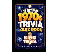 The Ultimate 1970s Trivia Quiz Book: From The King Of Trivia