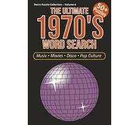 THE ULTIMATE 1970's WORD SEARCH: The Ultimate 1970's Word Search with Easy to Read Print about Music, Movies, Disco, Fashion, Pop Culture and More/ ... and more(retro puzzle collection Vol 6)