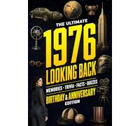 The Ultimate 1976 Looking Back Book - Birthday & Anniversary Special Edition: A Timeless Keepsake to Treasure Forever Featuring Memories, Trivia, Facts & Quizzes