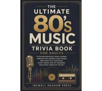 The Ultimate 1980’s Music Trivia Book For Adults: A Fun and Nostalgic Trivia Journey Through Pop Legends, Rock Bands, New Wave Hits, Hair Metal, Music ... (The Ultimate Trivia Book For Adults Series)