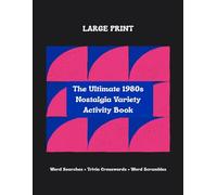 The Ultimate 1980s Nostalgia Variety Activity Book: Large Print Puzzle Book for Adults and Seniors with Word Search, Trivia Crosswords, and Word Scrambles from the Awesome Eighties
