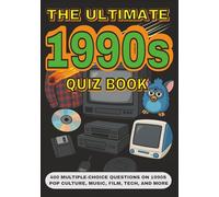 The Ultimate 1990s Quiz Book: 400 Multiple-Choice Questions on 1990s Pop Culture, Music, Film, Tech, and More - With Answers and Explanations