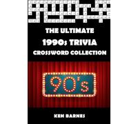 The Ultimate 1990s Trivia Crossword Collection: The Complete 1990s Themed Crossword Puzzle Book