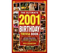 The Ultimate 2001 Birthday Trivia Book - Large Print & Groundwood Paper: A Nostalgic Collection of Trivia, Quizzes, Brain Games & Vintage Stories for Birthday and Anniversary Celebrations