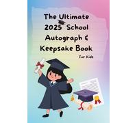 The Ultimate 2025 School Autograph & Keepsake Book For Kids: Capture Signatures, Drawings & School Memories | Class Gift for Boys and Girls Ages 6-11