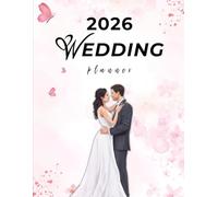 The Ultimate 2026 Wedding Planner: 74 pages covering everything you could possibly think of
