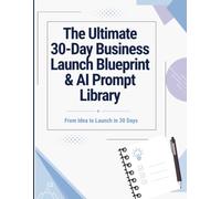 The Ultimate 30-Day Business Launch Blueprint (Start Smarter Studio's Guide to Starting a Business)