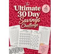 The Ultimate 30 Day Savings Money Challenge: Daily Money-Saving Challenges, Savings Trackers & Goal-Setting Worksheets to Help You Save Money, Reduce Spending & Build Financial Discipline