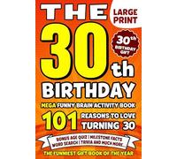 The Ultimate 30th Birthday Brain Activity Book: 101 Reasons Turning 30 Is Worth Celebrating | Fun Brain Activities, Puzzles & Trivia | A Thoughtful Birthday Gift
