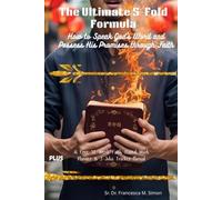 The Ultimate 5-Fold Formula: How to Speak God’s Word and Possess His Promises Through Faith PLUS: Free 52-Week Faith-Based Work Planner & 3-Jobs Tracker Manual