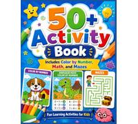 The Ultimate 50+ Activity Book for Kids: Color by Number, Dinosaur Math, Space Activities, Sea Animals, Mindfulness, Emotional Learning, Coloring Pages, Puzzles & Educational Fun for Ages 4-8