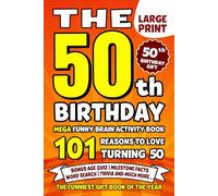 The Ultimate 50th Birthday Brain Activity Book: 101 Reasons Turning 50 Is Worth Celebrating | Fun Brain Activities, Puzzles & Trivia | A Thoughtful Birthday Gift