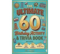 The Ultimate 60th Birthday Activity & Trivia Book: A Fun & Meaningful 60th Birthday Gift - Nostalgic Puzzles, Trivia & Brain Games From the 70s, 80s, 90s & 2000s