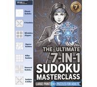 The Ultimate 7-in-1 Sudoku Masterclass: Large Print 200+ Puzzles for Adults: Featuring Classic, X-Sudoku, Windowku, Jigsaw, Killer, Samurai, and X-Killer | Volume 3