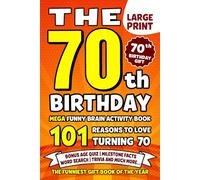 The Ultimate 70th Birthday Brain Activity Book: 101 Reasons Turning 70 Is Worth Celebrating | Fun Brain Activities, Puzzles & Trivia | A Thoughtful Birthday Gift