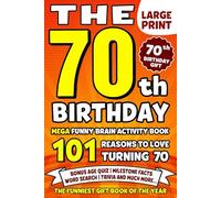 The Ultimate 70th Birthday Brain Activity Book: 101 Reasons Turning 70 Is Worth Celebrating | Fun Brain Activities, Puzzles & Trivia | A Thoughtful Birthday Gift