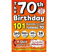 The Ultimate 70th Birthday Laugh Book: 101 Reasons Turning 70 Is Pure Fun! Enjoy Activities, Witty Facts & Entertaining Trivia - A Memorable Gift for Your Loved One