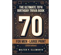 The Ultimate 70th Birthday Trivia Book: A Large Print American Nostalgia Quiz for Men - 194 Questions on the TV, Music, Sports and Headlines of His ... and Bonus Puzzles (Milestone Birthday Trivia)