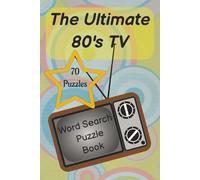 The Ultimate 80s TV Word Search Puzzle Book: Word searches with Easy-to-Read Print about Classic 80s TV Shows, 80s Characters, and More. 70 Puzzles... Gift for Vacations, Holidays, and Leisure Time