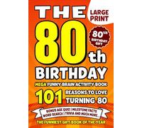 The Ultimate 80th Birthday Brain Activity Book: 101 Reasons Turning 80 Is Worth Celebrating | Fun Brain Activities, Puzzles & Trivia | A Thoughtful Birthday Gift