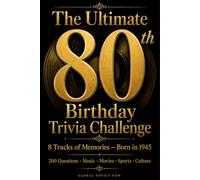 The Ultimate 80th Birthday Trivia Challenge: 8 Tracks of Memories - Born in 1945