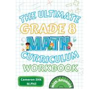 The Ultimate 8th Grade Math Curriculum Workbook: Getting Ready for 8th Grade Workbook Based on Common Core Math Standards