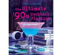 Henry Barajas – The Ultimate '90s Cocktail Playlist – Lyrics and Libations – Hardback