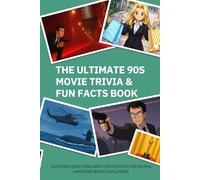 THE ULTIMATE 90S MOVIE TRIVIA & FUN FACTS BOOK: 365 Funny Questions About Movies with Fun Facts & Hardcore Bonus Challenges