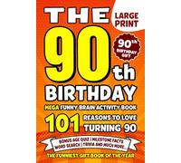 The Ultimate 90th Birthday Brain Activity Book: 101 Reasons Turning 90 Is Worth Celebrating | Fun Brain Activities, Puzzles & Trivia | A Thoughtful Birthday Gift