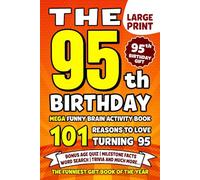 The Ultimate 95th Birthday Brain Activity Book: 101 Reasons Turning 95 Is Worth Celebrating | Fun Brain Activities, Puzzles & Trivia | A Thoughtful Birthday Gift
