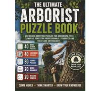 The Ultimate Aborist Puzzle Book: 200 Brain-Boosting Puzzles Featuring Word Searches, Crosswords, Sudoku, Word Scrambles and Missing Vowels for ... Apprentices and Tree Care Enthusiasts