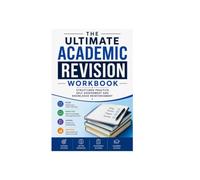 THE ULTIMATE ACADEMIC REVISION WORKBOOK: STRUCTURED PRACTICE SELF ASSESSMENT AND KNOWLEDGE REINFORCEMENT