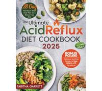 The Ultimate Acid Reflux Diet Cookbook: Delicious, Soothing Recipes to Ease GERD & LPR Symptoms | 28-Day Heartburn Relief Meal Plan for a Stress-Free Diet