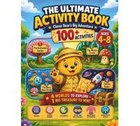 The Ultimate Activity Book: Clever Bear's Big Adventure: 4 Universes to Explore, 1 Big Treasure to Win! Logic Games, Mazes, and Coloring Activities for Kids