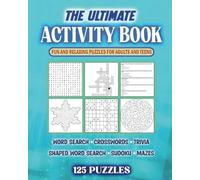 The Ultimate Activity Book for Adults and Teens- 125 Fun and Challenging Puzzles Including Word Searches, Crosswords, Trivia, Sudoku, and Mazes!