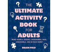 The Ultimate Activity Book For Adults: Word search, Maze, Crossword, Sudoku, Word Scramble, and so much more!