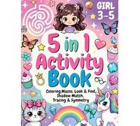The Ultimate Activity Book for Girls: 5-in-1 Fun with Coloring, Mazes, Look and Find, Shadow Matching, and Symmetry Tracing | Over 100 Pages of Unicorns, Mermaids, Princesses, and Animals