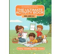 The Ultimate Activity Book for Kids Ages 3-5: Tracing, Counting, Mazes, Puzzles, Shapes, Opposites & Brain Games for Preschool and Kindergarten Prep