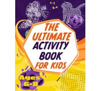 The Ultimate Activity Book for Kids Ages 6-8: 100 Fun Puzzles Including Mazes, Word Search, Dot to Dot and Math Problems (Brainy Adventures)