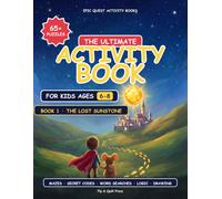 The Ultimate Activity Book for Kids Ages 6-8: An Epic Quest with 65+ Puzzles to Save the Kingdom: Mazes, Word Searches, Secret Codes, Logic & Drawing ... Screen-Free Pages (Epic Quest Activity Books)