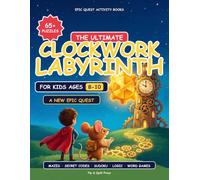 The Ultimate Activity Book for Kids Ages 8-10: An Epic Quest with 65+ Puzzles to Restart Time: Mazes, Secret Codes, Sudoku, Word Games, Logic & ... for Ages 8-10 (Epic Quest Activity Books)