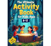 The Ultimate Activity Book For Kids Ages 8-12: 240+ Screen-Free Puzzles and Games: Word Searches, Mazes, Sudoku, Crosswords, Coloring, and More Fun Challenges for Hours of Learning & Entertainment