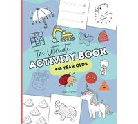 The Ultimate Activity Book for Kids: Packed with Mazes, Dot-to-Dots, Tracing, and Creative Games for Ages 4-8!